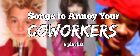 Playlist Songs To Annoy Your Coworkers With